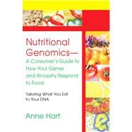 Nutritional Genomics - A Consumer's Guide to How Your Genes and Ancestry Respond to Food