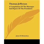 Thomas Jefferson : A Compilation of the Messages and Papers of the Presidents