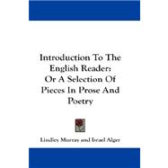 Introduction to the English Reader : Or A Selection of Pieces in Prose and Poetry