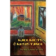 Race Riots and Resistance : The Red Summer of 1919