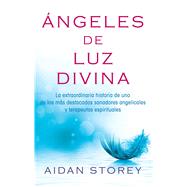 Ángeles de Luz Divina (Angels of Divine Light Spanish edition) La extraordinaria autobiografía de uno de los más destacados sanadores angelicales y terapistas espirituales