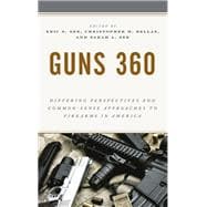 Guns 360 Differing Perspectives and Common-Sense Approaches to Firearms in America