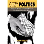 Cozy Politics: Political Parties, Campaign Finance and Compromised Governance