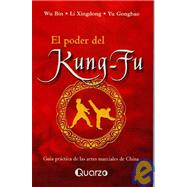 El Poder Del Kung-fu /  The Power of Kung-fu : Guia Practica De Las Artes Marciales De China