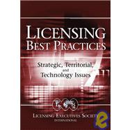 Licensing Best Practices Strategic, Territorial, and Technology Issues