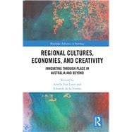 Regional Cultures, Economies, and Creativity: Innovating Through Place in Australia and Beyond