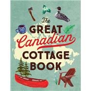 The Great Canadian Cottage Book