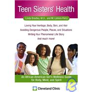 Teen Sisters' Health : An African American Girls¿ Wellness Guide for Body, Mind, and Spirit