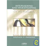 Interviewing and Investigating : Essential Skills for the Paralegal