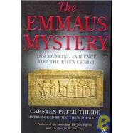 The Emmaus Mystery Discovering Evidence for the Risen Christ