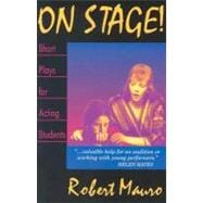 On Stage! Short Plays for Acting Students: 23 1-Act Plays for Performance