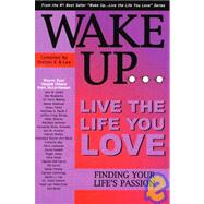 Wake Up...live the Life You Love: Finding Your Life's Passion
