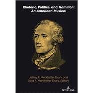 Rhetoric, Politics, and Hamilton: An American Musical