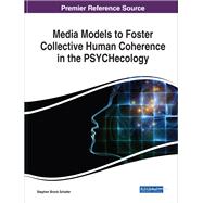 Media Models to Foster Collective Human Coherence in the PSYCHecology