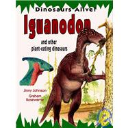 Iguanodon and Other Plant-eating Dinosaurs