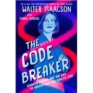 The Code Breaker -- Young Readers Edition Jennifer Doudna and the Race to Understand Our Genetic Code
