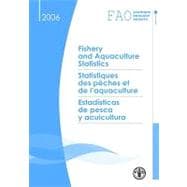 FAO Yearbook of Fishery and Aquaculture Statistics 2006/ Statistiques Des Peches Et De L'Aquaculture/ Estadisticas De Pesca Y Acuicultura