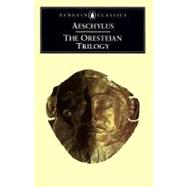 The Oresteian Trilogy Agamemnon; The Choephori; The Eumenides