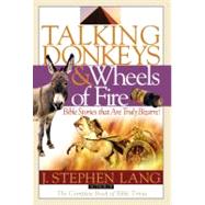 Talking Donkeys and Wheels of Fire Bible Stories That are Truly Bizarre