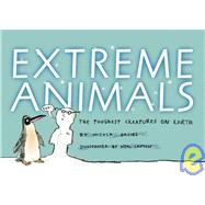 Extreme Animals : The Toughest Creatures on Earth