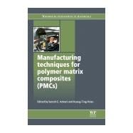 Manufacturing Techniques for Polymer Matrix Composites (PMCs)