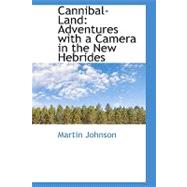Cannibal-Land : Adventures with a Camera in the New Hebrides