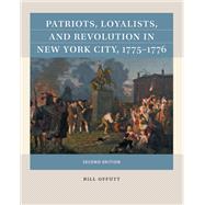 Patriots, Loyalists, and Revolution in New York City, 1775-1776