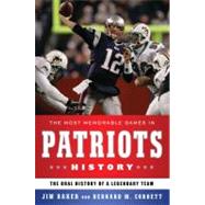 The Most Memorable Games in Patriots History The Oral History of a Legendary Team