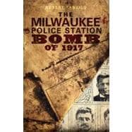 The Milwaukee Police Station Bomb of 1917