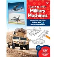 Learn to Draw Military Machines Step-by-step instructions for more than 25 high-powered vehicles