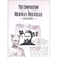 The Composition of Herman Melville