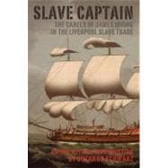 Slave Captain The Career of James Irving in the Liverpool Slave Trade