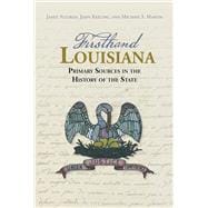 Firsthand Louisiana: Primary Sources in the History of the State