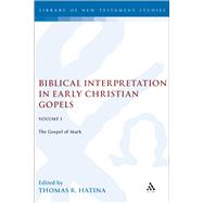 Biblical Interpretation in Early Christian Gospels, Volume 1 The Gospel of Mark