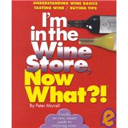 I'm in the Wine Store, Now What?! Understanding Wine Basics/ Tasting Wine/ Buying Tips