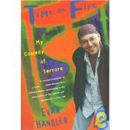 Time on Fire : My Comedy of Terrors