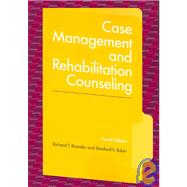 Case Management and Rehabilitation Counseling : Procedures and Techniques