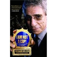 I Am Not a Cop! A Novel