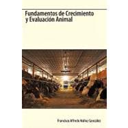 Fundamentos de Crecimiento y Evaluacion Animal / Fundamentals of Animal Growth and Evaluation