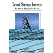 Trout Stream Insects : An Orvis Streamside Guide