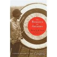 The Romance of Archery: A Social History of the Longbow