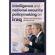Intelligence And National Security Policymaking On Iraq