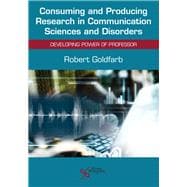Consuming and Producing Research in Communication Sciences and Disorders