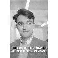 The Collected Poems of Alistair Te Ariki Campbell