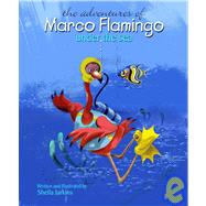 Marco Flamingo Under the Sea/ Las aventuras submarinas de Marco Flamenco