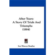 After Years : A Story of Trials and Triumphs (1884)