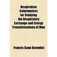 Respiration Calorimeters for Studying the Respiratory Exchange and Energy Transformations of Man