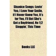 Shanice Songs : Lovin' You, I Love Your Smile, if I Never Knew You, It's for You, I'll Bet She's Got a Boyfriend, No 12 Steppin', This Time