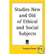 Studies New And Old of Ethical And Social Subjects