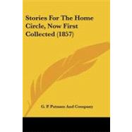 Stories for the Home Circle, Now First Collected
